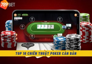 top 10 chien thuat poker can ban