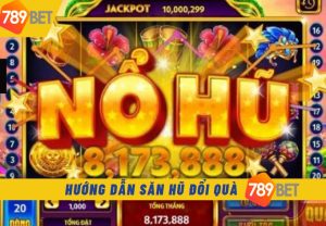 Giới thiệu Slot game no hu doi qua 789bet